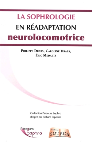 La sophrologie en réadaptation neurolocomotrice - Philippe Drabs