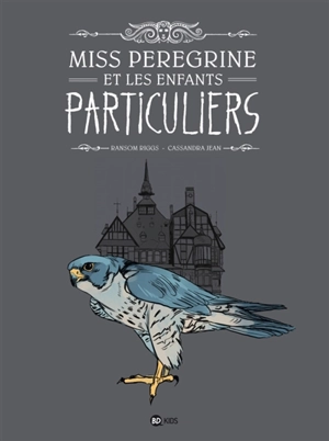 Miss Peregrine et les enfants particuliers - Ransom Riggs