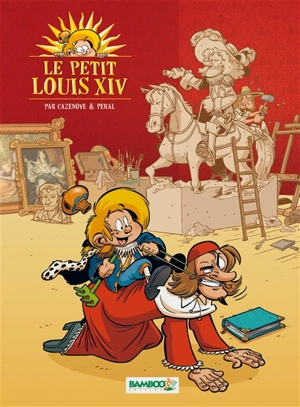 Le petit Louis XIV. Vol. 1 - Christophe Cazenove