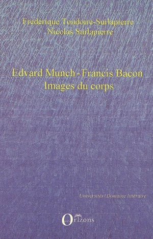 Edvard Munch, Francis Bacon : images du corps - Nicolas Surlapierre