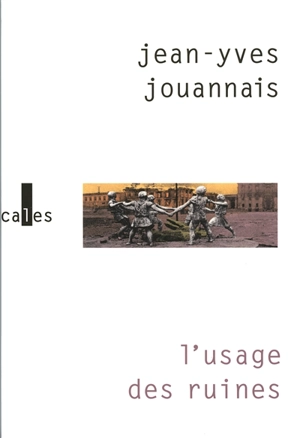 L'usage des ruines : portraits obsidionaux - Jean-Yves Jouannais