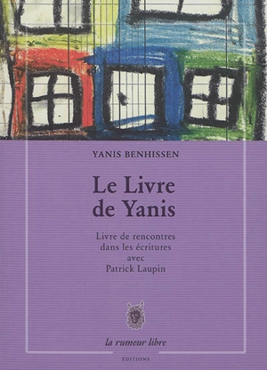 Le livre de Yanis : livre de rencontres dans les écritures - Yanis Benhissen