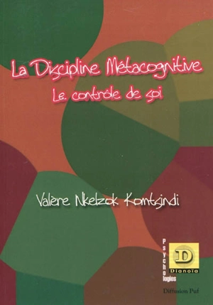 La discipline métacognitive : le contrôle de soi - Valère Nkelzok Komtsindi