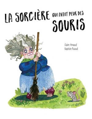 La sorcière qui avait peur des souris - Claire-Edmond Arnaud