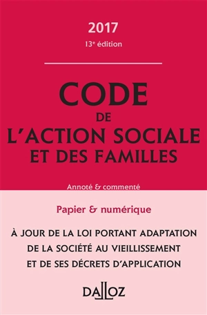 Code de l'action sociale et des familles 2017 : annoté & commenté