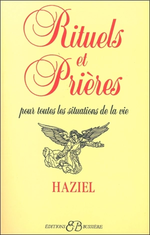 Rituels et prières : pour toutes les situations de la vie - Haziel