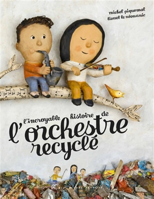 L'incroyable histoire de l'orchestre recyclé - Michel Piquemal