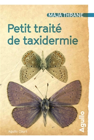 Petit traité de taxidermie - Maja Thrane