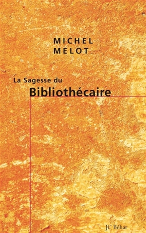 La sagesse du bibliothécaire - Michel Melot