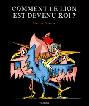 Comment le lion est devenu roi - Maxime Derouen