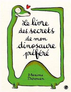 Le livre des secrets de mon dinosaure préféré - Maxime Derouen