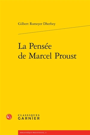 La pensée de Marcel Proust - Gilbert Romeyer-Dherbey