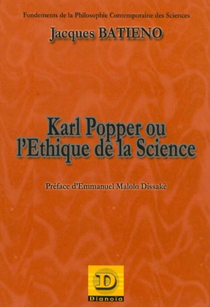 Karl Popper ou L'éthique de la science - Jacques Batiénio