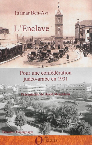 L'enclave : pour une confédération judéo-arabe en 1931 - Ithamar Ben-Avi