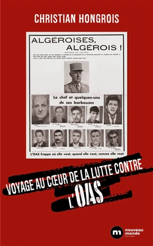 Voyage au coeur de la lutte contre l'OAS - Christian Hongrois