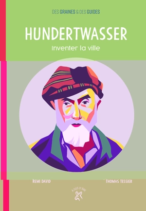 Hundertwasser : inventer la ville - Rémi David