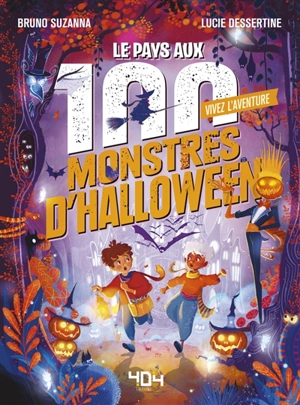 Vivez l'aventure. Le pays aux 100 monstres d'Halloween - Bruno Suzanna