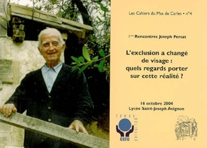 L'exclusion a changé de visage : quels regards porter sur cette réalité ? - Rencontres Joseph Persat (1 ; 2004 ; Avignon)