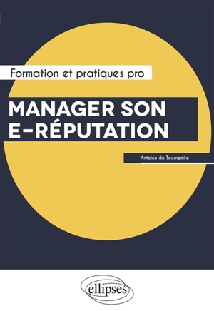 Manager son e-réputation - Antoine de Tournemire