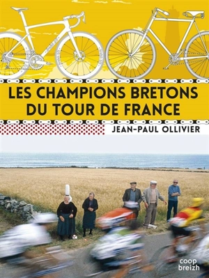 Les champions bretons du Tour de France - Jean-Paul Ollivier