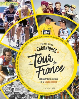 Chroniques du Tour de France : retrouvez toute l'histoire de la Grande Boucle - Jean-Paul Ollivier