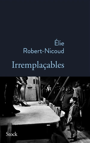 Irremplaçables - Elie Robert-Nicoud