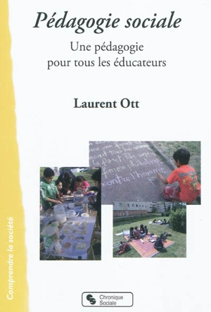 Pédagogie sociale : une pédagogie pour tous les éducateurs - Laurent Ott