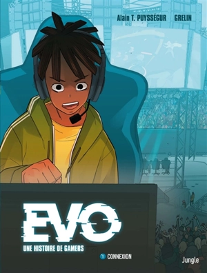 Evo, une histoire de gamers. Vol. 1. Connexion - Alain T. Puysségur