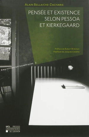 Pensée et existence selon Pessoa et Kierkegaard - Alain Bellaiche-Zacharie