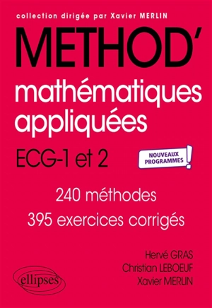 Méthod' mathématiques appliquées, informatique, ECG-1 et 2 : 240 méthodes, 395 exercices corrigés : nouveaux programmes - Hervé Gras