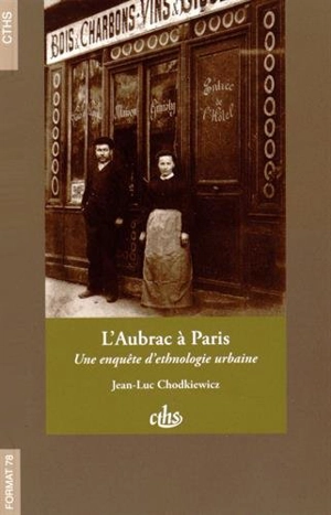 L'Aubrac à Paris : une enquête d'ethnologie urbaine - Jean Luc Chodkiewicz