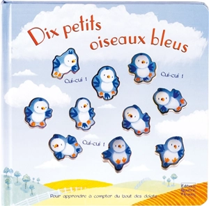 Dix petits oiseaux bleus : pour apprendre à compter du bout des doigts - Emily Ford