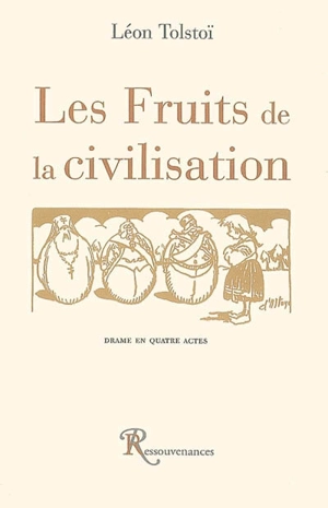 Les fruits de la civilisation : drame - Léon Tolstoï