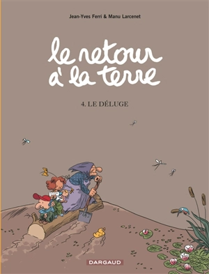 Le retour à la terre. Vol. 4. Le déluge - Jean-Yves Ferri