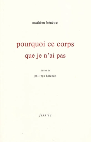 Pourquoi ce corps que je n'ai pas - Mathieu Bénézet