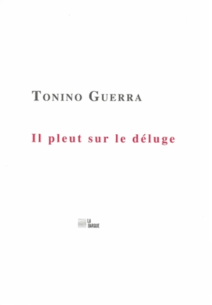 Il pleut sur le déluge - Tonino Guerra