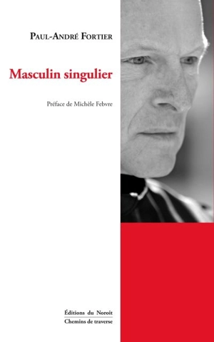 Masculin singulier - Paul-André Fortier