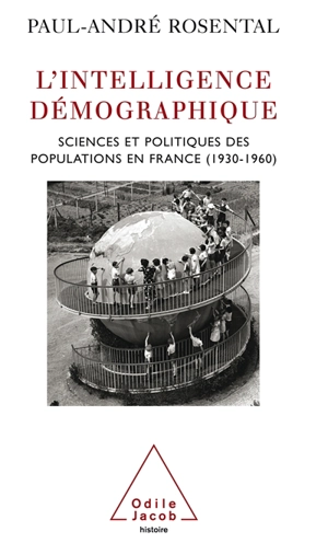 L'intelligence démographique : sciences et politiques des populations en France : 1930-1960 - Paul-André Rosental