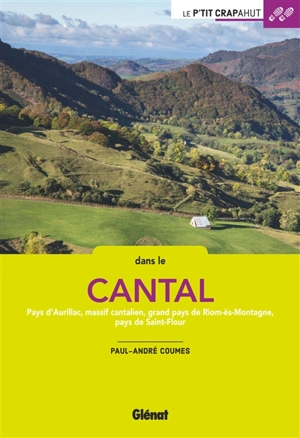 Dans le Cantal : pays d'Aurillac, massif cantalien, grand pays de Riom-ès-Montagne, pays de Saint-Flour - Paul-André Coumes