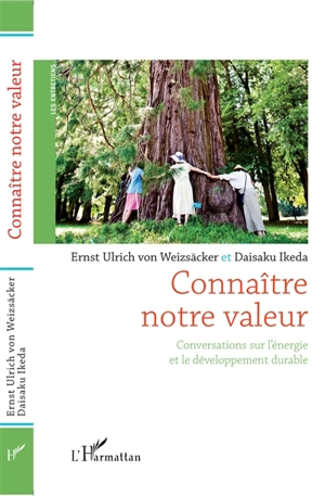 Connaître notre valeur : conversations sur l'énergie et le développement durable - Ernst Ulrich von Weizsäcker