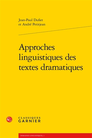 Approches linguistiques des textes dramatiques - Jean-Paul Dufiet