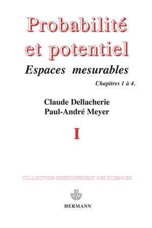 Probabilités et potentiel. Vol. 1. Chapitres I à IV - Claude Dellacherie