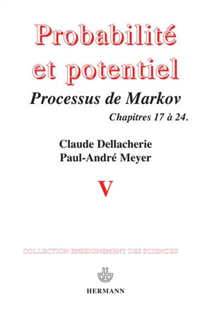 Probabilités et potentiel. Vol. 5. Processus de Markov (fin) : compléments aux calculs stochastiques - Claude Dellacherie