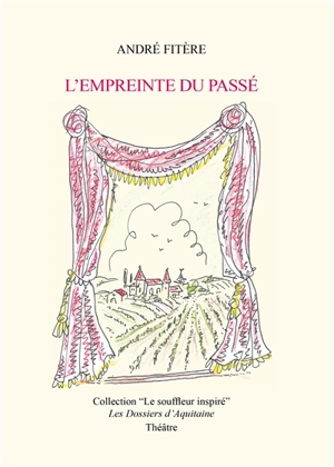 L'empreinte du passé : pièce en un seul acte : théâtre - André Fitère