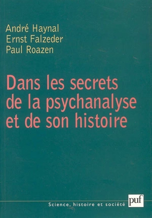 Dans les secrets de la psychanalyse et de son histoire - André Haynal