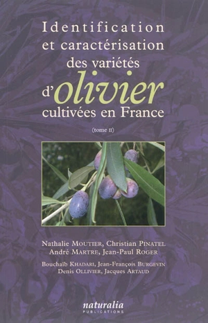 Identification et caractérisation des variétés d'olivier cultivées en France. Vol. 2 - Christian Pinatel