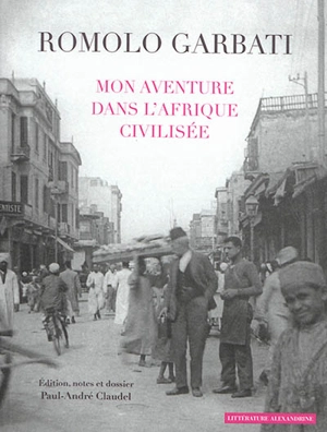 Mon aventure dans l'Afrique civilisée - Romolo Garbati