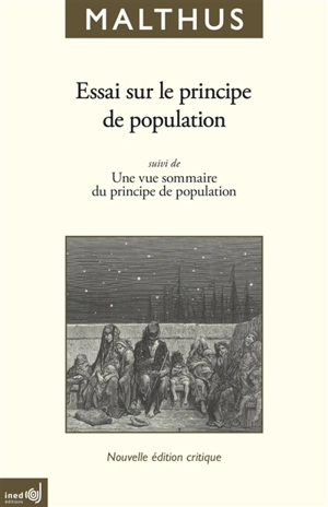 Essai sur le principe de population : en tant qu'il influe sur le progrès futur de la société, avec des remarques sur les théories de M. Godwin, de M. Condorcet et d'autres auteurs. Une vue sommaire du principe de population - Thomas Robert Malthus