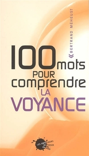 100 mots pour comprendre la voyance - Bertrand Méheust