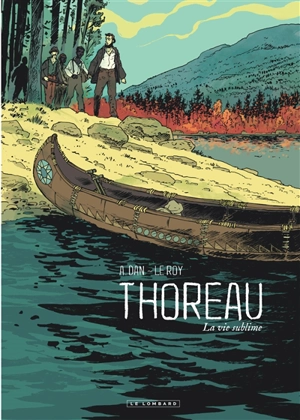 Thoreau : la vie sublime - Maximilien Le Roy